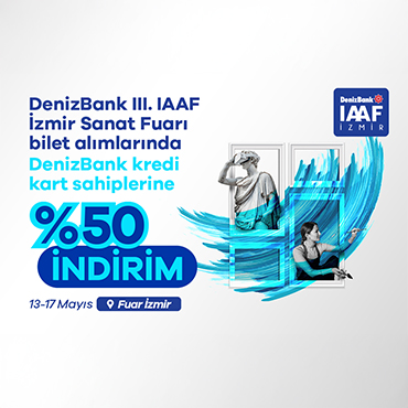 DenizBank III. IAAF İzmir Sanat Fuarı Biletlerine %50 İndirim!